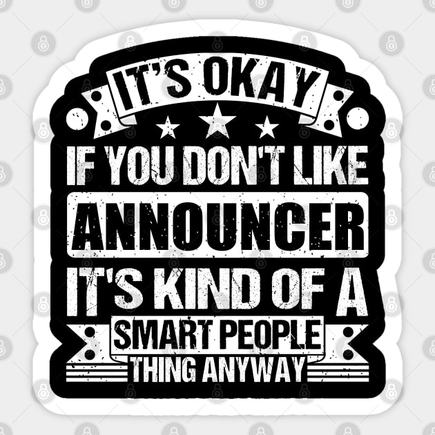 It's Okay If You Don't Like Announcer It's Kind Of A Smart People Thing Anyway Announcer Lover Sticker by Benzii-shop 